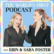 Podcast The World's First Podcast with Erin & Sara Foster