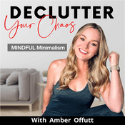 Podcast Declutter Your Chaos - Minimalism, Decluttering, Home Organization