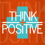 Podcast Think Positive: Daily Affirmations