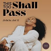 Podcast THIS TOO SHALL PASS