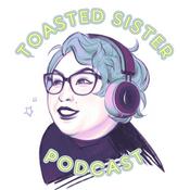 Podcast Toasted Sister Podcast