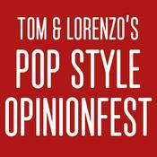 Podcast Tom & Lorenzo’s Pop Style Opinionfest