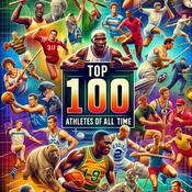 Podcast Top 100 Athletes of All Time