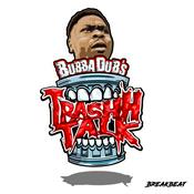 Podcast Bubba Dub's Trashh Talk