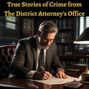 Podcast True Stories of Crime from The District Attorney's Office