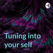 Podcast Tuning into your self