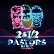 Podcast Two & A Half Pastors