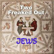 Podcast Two Freaked Out Jews