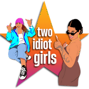 Podcast Two Idiot Girls