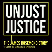 Podcast Unjust Justice: The James Rosemond Story