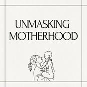 Podcast Unmasking Motherhood