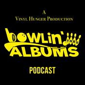 Podcast Bowlin' Thru Albums - A Vinyl Hunger Production