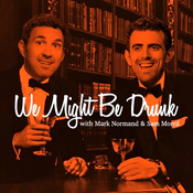 Podcast We Might Be Drunk