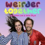 Podcast Weirder Together with Ben Lee and Ione Skye