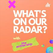 Podcast What's On Our Radar?