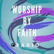 Podcast Worship By Faith Radio