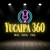 Podcast Yucaipa 360. Real. Local. Talk.