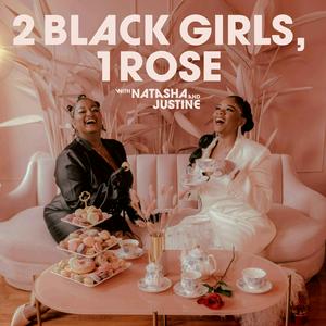 Listen to 2 Black Girls, 1 Rose in the App