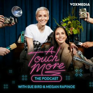 Listen to A Touch More with Sue Bird & Megan Rapinoe in the App