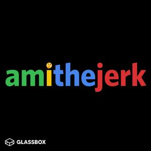 Listen to Am I the Jerk? in the App