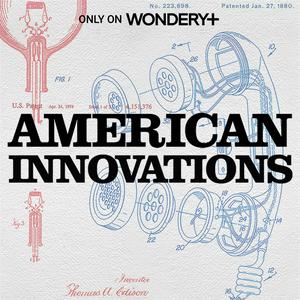 Listen to American Innovations in the App