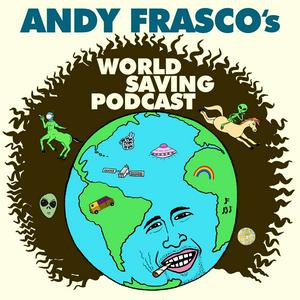 Listen to Andy Frasco's World Saving Podcast in the App