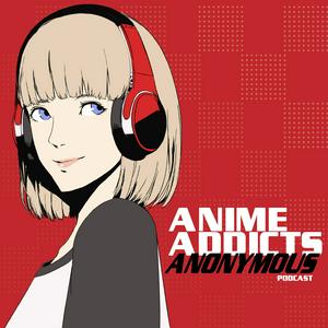 Listen to Anime Addicts Anonymous in the App