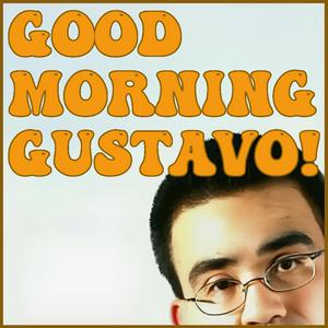 Listen to Good Morning, Gustavo in the App