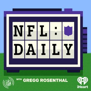 Listen to NFL Daily with Gregg Rosenthal in the App