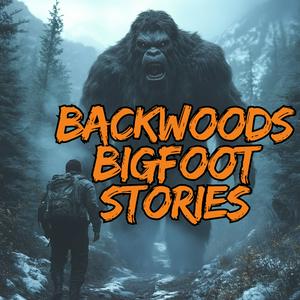 Listen to Backwoods Bigfoot Stories in the App