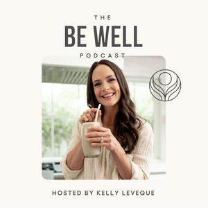 Listen to Be Well by Kelly Leveque in the App