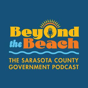 Listen to Beyond the Beach: The Sarasota County Government Podcast in the App