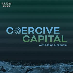 Listen to Coercive Capital with Elaine Dezenski in the App