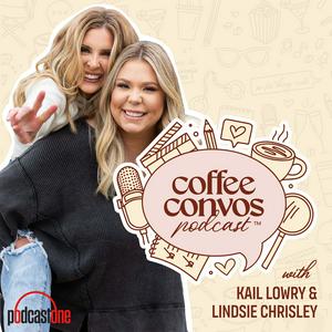 Listen to Coffee Convos with Kail Lowry and Lindsie Chrisley in the App