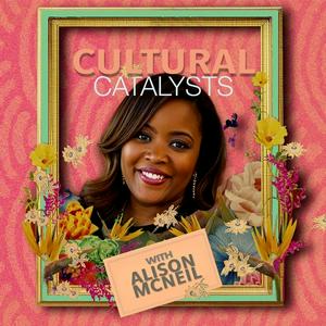 Listen to Cultural Catalysts with Alison McNeil in the App