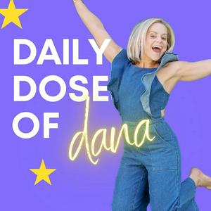 Listen to Daily Dose of Dana in the App