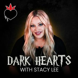 Listen to Dark Hearts with Stacy Lee in the App