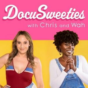 Listen to DocuSweeties with Chris and Wah in the App