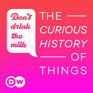 Listen to Don't Drink the Milk – The curious history of things in the App