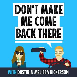 Listen to Don't Make Me Come Back There with Dustin & Melissa Nickerson in the App