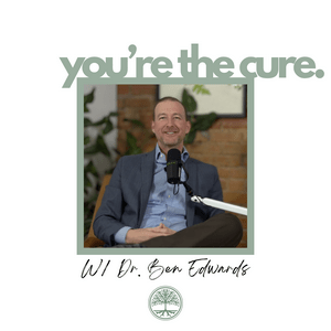 Listen to You’re the Cure w/ Dr. Ben Edwards in the App