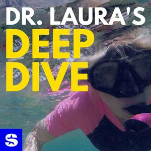 Listen to Dr. Laura's Deep Dive Podcast in the App