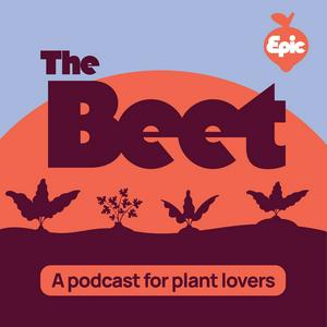 Listen to The Beet: A Podcast For Plant Lovers in the App