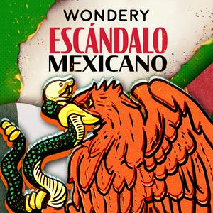 Listen to Escándalo Mexicano in the App