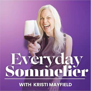 Listen to Everyday Sommelier with Kristi Mayfield, Wine Educator in the App