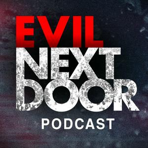 Listen to Evil Next Door in the App