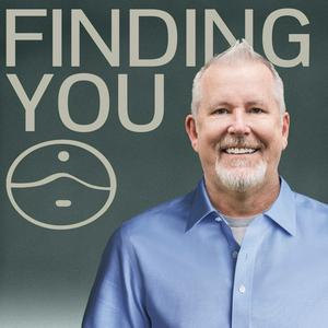 Listen to Finding You: by Dr. Brad Reedy in the App