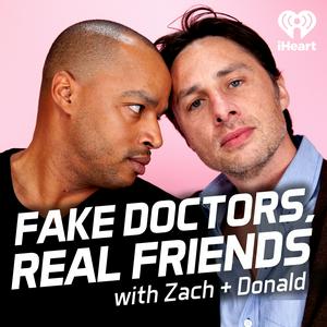 Listen to Fake Doctors, Real Friends with Zach and Donald in the App