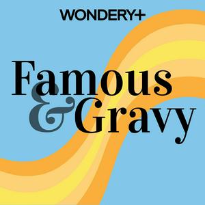 Listen to Famous and Gravy in the App