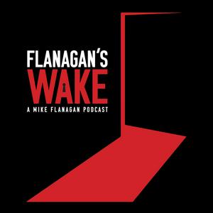 Listen to Flanagan's Wake | A Mike Flanagan Podcast in the App